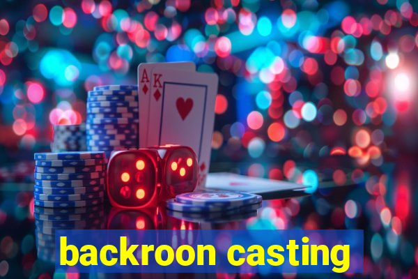 backroon casting